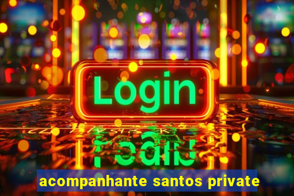 acompanhante santos private